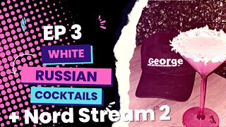 EP3: The Real Toria Brooke Uncensored - White Russian Cocktails and Nord Stream 2