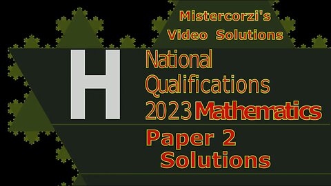 2023 SQA Higher Maths Solutions Paper 2 (H Mathematics Past Papers Video)