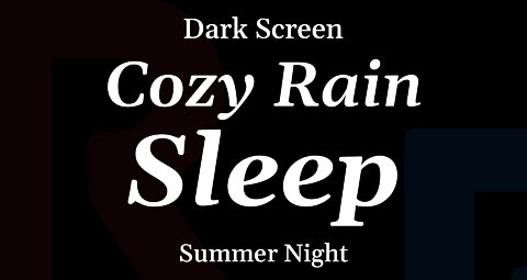 Cozy Summer Rain for Sleeping - DARK SCREEN - 8 Hours