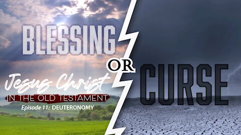Finding Jesus in God's Blessings and Curses (Deuteronomy)