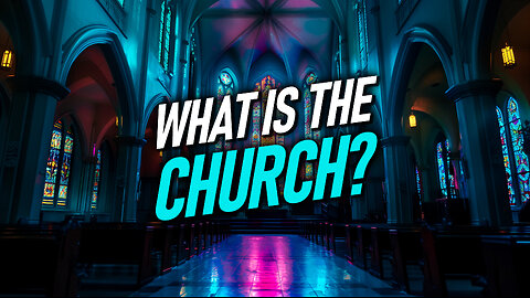 What is the Church? | Christian Bible Study