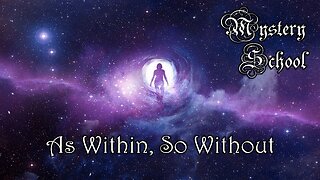 As Within, So Without: The Process of Transmutation | Mystery School Lesson 93