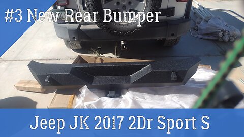 New Rear Bumper on 2017 Jeep JK Sport S 2 Door - Episode #3