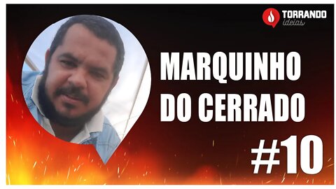 Marquinhos do Cerrado - Ep.10 | Torrando Ideias