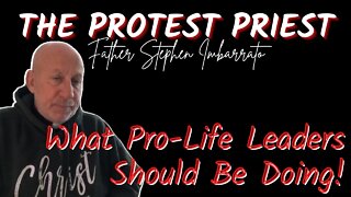 What Pro-Life Leaders Should Be Doing! | Fr. Stephen Imbarrato Live