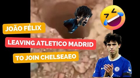 João Félix leaving Atletico Madrid to join Chelsea