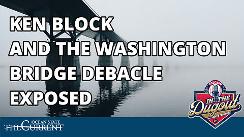 The Washington Bridge Debacle Exposed #InTheDugout – April 10, 2024