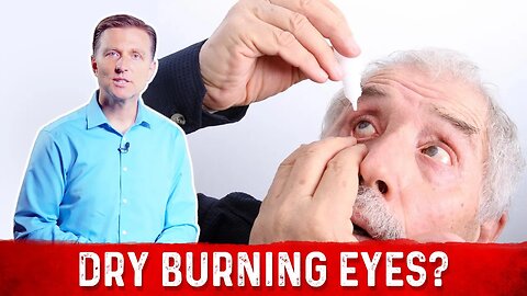 What Is Dry Burning Eyes & How To Get Rid Of Dry Eyes? – Dr.Berg