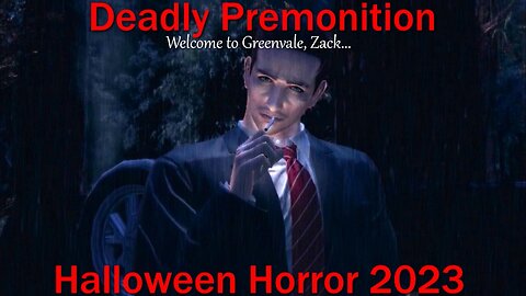 Halloween Horror 2023- Deadly Premonition- With Commentary- Welcome to Greenvale, Zack...