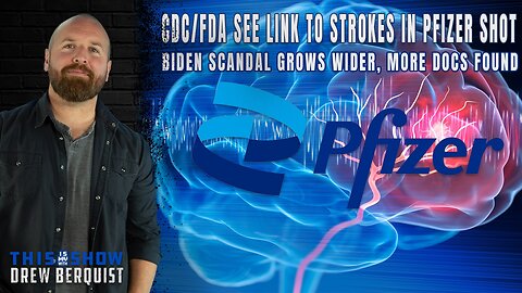 CDC Sees Links Between Pfizer Vax & Strokes | Biden's Downfall Continues, More Docs Found | Ep 499