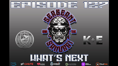 Sergeant and the Samurai Episode 127: What's Next