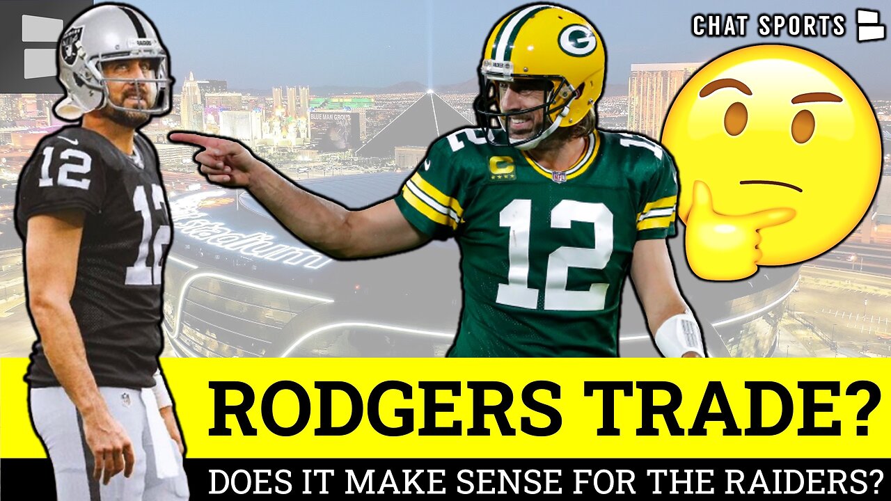 Aaron Rodgers Trade Raiders Rumors Does Trading For The Packers Qb