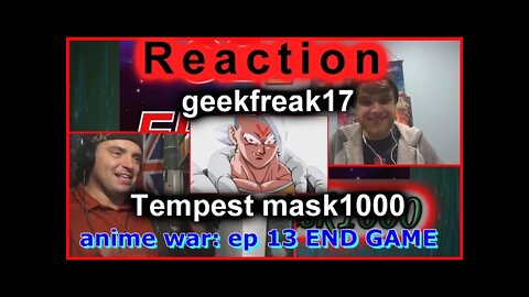 Reaction: Anime war END GAME GF17 & TM1000