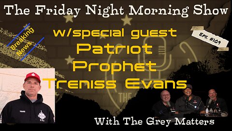 The Friday Night Morning Show with The Grey Matters with Special Guest Treniss Evans