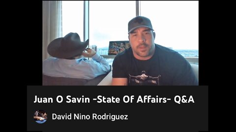 Juan O Savin - State of Affairs - Q & A - February 23, 2022