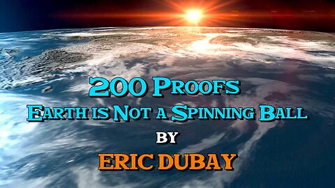 ▶️ 200 PROOFS EARTH IS NOT A SPINNING BALL (REMASTERED EDITION)