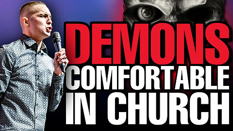 MUST hear message! DEMONS comfortable in the church