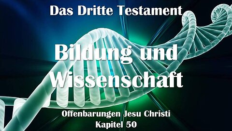 Bildung und Wissenschaft... Jesus Christus erläutert ❤️ Das Dritte Testament Kapitel 50