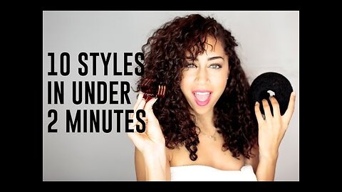 10 CURLY STYLES IN 2 MINUTES