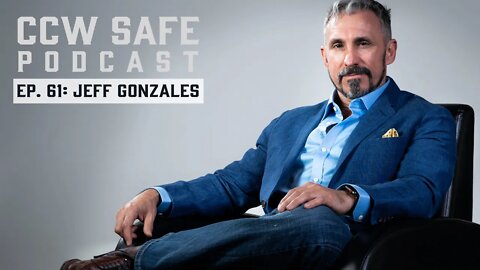 CCW Safe Podcast- Episode 61 with Jeff Gonzales