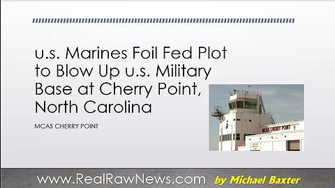 u.s Marines Foil Plot by Deep State to Blow up MCAS Cherry Point NC