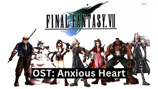 "Anxious Heart" (FFVII OST 08)