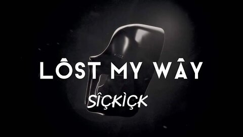 Sickick - Lost My Way ( Lyrics )