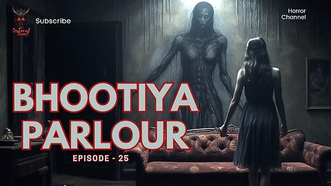 BHOOTIYA PARLOUR EP-25 HINDI / URDU HORROR STORY