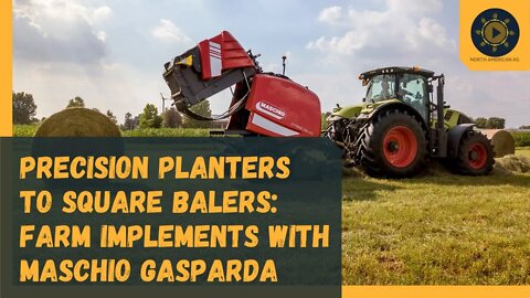 Precision Planters to Square Balers: Farm Implements with MASCHIO GASPARDA