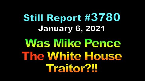 Was Mike Pence the White House Traitor?! 3780