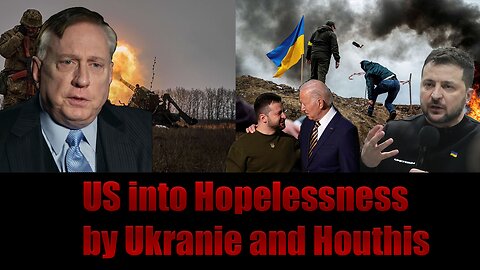 Douglas Macgregor- US into hopeless by Ukraine and Houthi - Gaza war spread Israel against Hezbollah