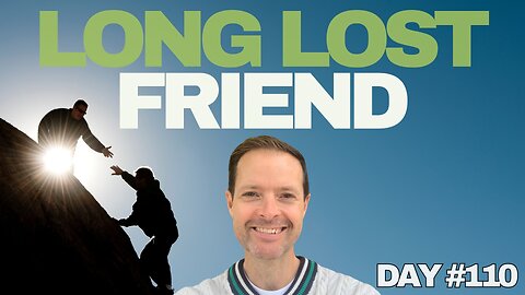 Long Lost Friend - Day #110