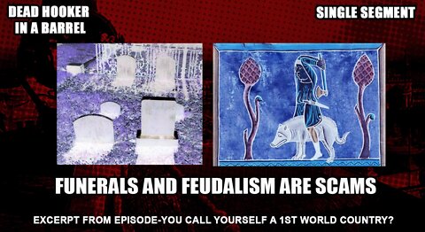 funerals and feudalism are just scams