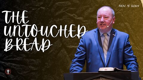 "The Untouched Bread" | Pastor Ron Russell