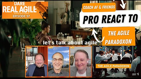 Coach AF & Friends REACT to The Agile Paradoxon Film 🎙️ DARE REAL AGILE #57 - FULL SHOW