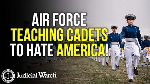 BREAKING: Air Force Teaching Cadets to Hate America!