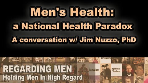 Men's Health: a national health paradox - A conversation with Jim Nuzzo -- Regarding Men
