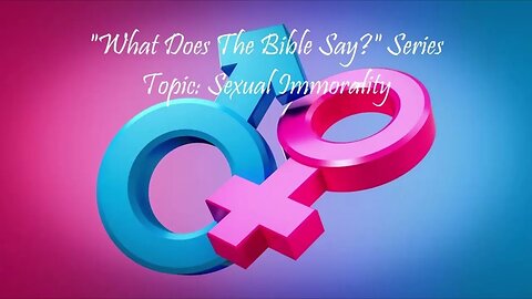 "What Does The Bible Say?" Series - Topic: Sexual Immorality, Part 38: Deuteronomy 22