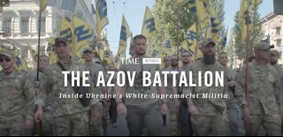 The Azov Battalion of Ukraine: FULL Clip-TIME 2021