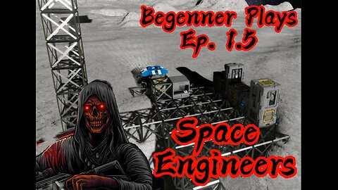 Beginner Plays Space Engineers S1 Ep1.5: The Unfortunate Restart