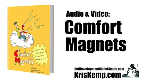 Comfort Magnets: How to Harness the Law of Attraction to Get Whatever it is you Want in Life