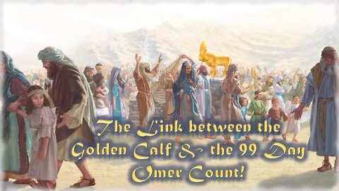 Idol Worship of the Golden Calf on 99th Omer Count, at Campsite 11 - Mount Sinai (Horeb)