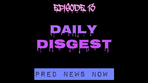 Episode 13 - Daily Digest - Predator News Now PNN