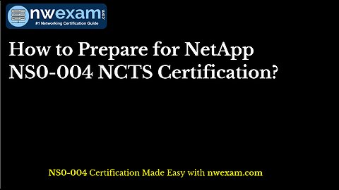 How to Prepare for NetApp NS0-004 NCTS Certification?