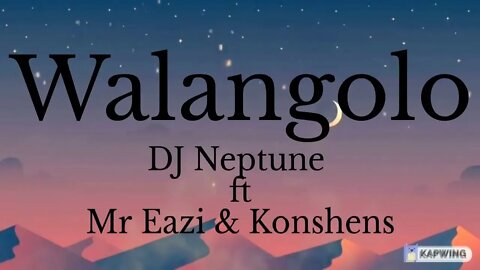 DJ Neptune, Mr Eazi & Konshens - Walangolo [Lyrics]