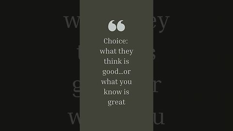 choice...