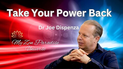 TAKE YOUR POWER BACK: Dr Joe Dispenza