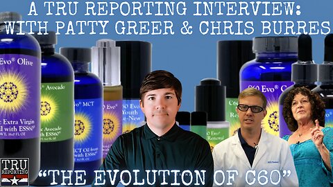 A TRU REPORTING INTERVIEW: with Patty Greer and Chris Burres of C60 EVO!