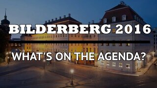 Bilderberg 2016: What's On The Agenda?
