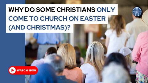 Why do some Christians only come to church on Easter and Christmas?